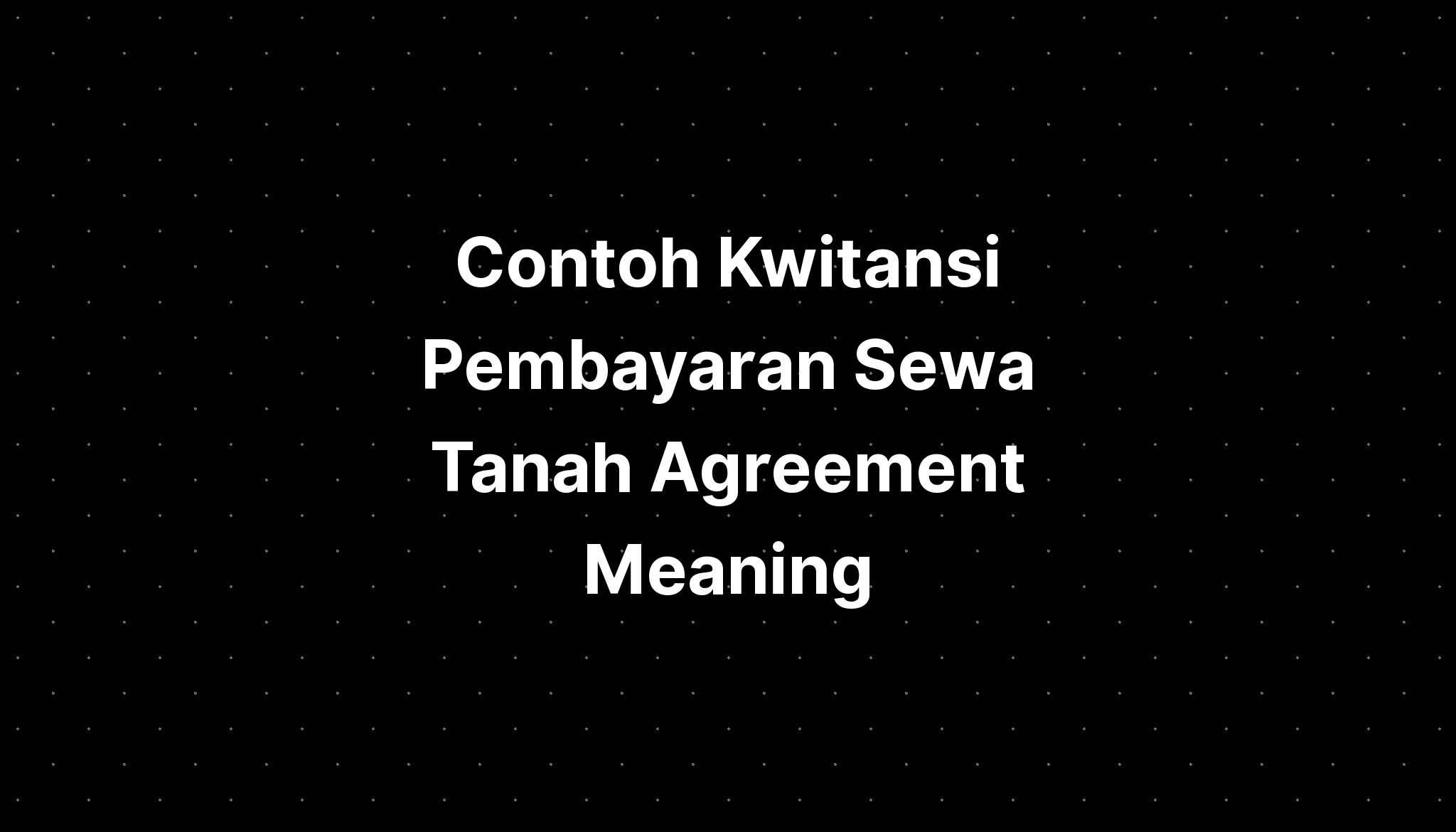 contoh-kwitansi-pembayaran-sewa-tanah-agreement-meaning-imagesee